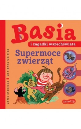 Basia i zagadki wszechświata. Supermoce zwierząt - Zofia Stanecka - Ebook - 978-83-291-0211-7