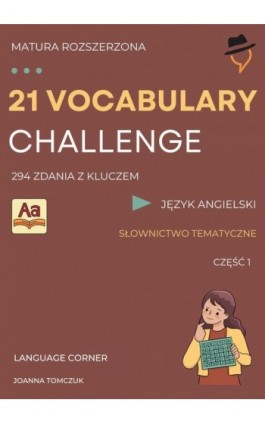 21 VOCABULARY CHALLENGE: Matura rozszerzona - Joanna Tomczuk - Ebook - 978-83-68531-54-1