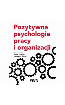 Pozytywna psychologia pracy...