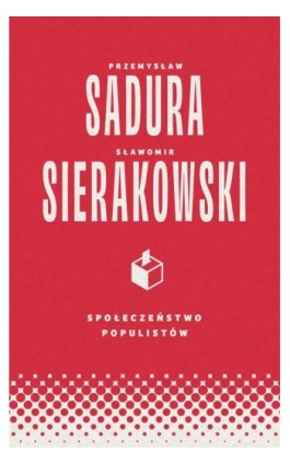Społeczeństwo populistów - Sławomir Sierakowski - Ebook - 978-83-67805-10-0