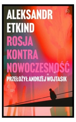 Rosja kontra nowoczesność - Aleksandr Etkind - Ebook - 978-83-67805-99-5
