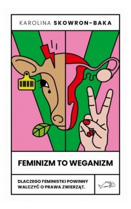 Feminizm to weganizm - Karolina Skowron-Baka - Ebook - 978-83-68267-42-6