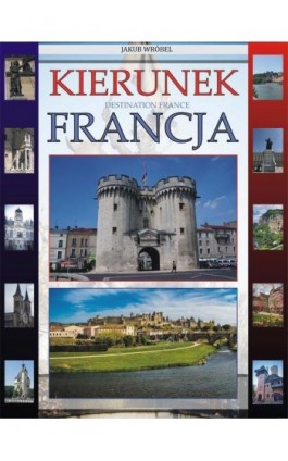 Kierunek Francja - Jakub Wróbel - Ebook - 978-83-9751-424-9