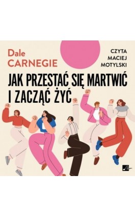 Jak przestać się martwić i zacząć żyć - Dale Carnegie - Audiobook - 9788368783063