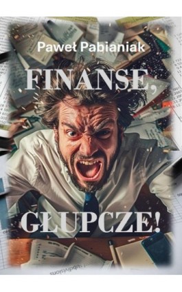 Finanse, Głupcze! - Paweł Pabianiak - Audiobook - 978-83-65215-13-0