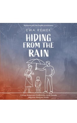 Hiding from the Rain - Ewa Remek - Audiobook - 978-83-8418-827-9