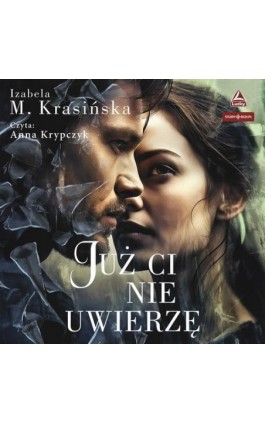 Już Ci nie uwierzę - Izabela M. Krasińska - Audiobook - 978-83-8412-815-2