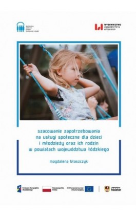 Szacowanie zapotrzebowania na usługi społeczne dla dzieci i młodzieży oraz ich rodzin w powiatach województwa łódzkiego - Magdalena Błaszczyk - Ebook - 978-83-8331-684-0