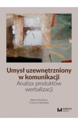 Umysł uzewnętrzniony w komunikacji - Aleksy Awdiejew - Ebook - 978-83-8331-651-2