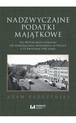 Nadzwyczajne podatki majątkowe - Adam Kędrzyński - Ebook - 978-83-8331-692-5
