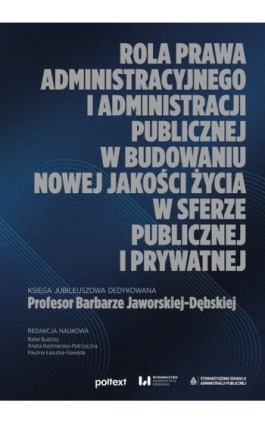 Rola prawa administracyjnego i administracji publicznej w budowaniu nowej jakości życia w sferze publicznej i prywatnej - Ebook - 978-83-8445-015-4