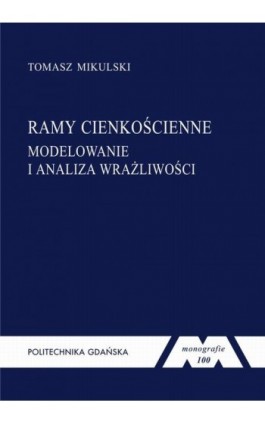 Ramy cienkościenne: modelowanie i analiza wrażliwości - Tomasz Mikulski - Ebook - 978-83-7348-293-7