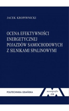 Ocena efektywności energetycznej pojazdów samochodowych z silnikami spalinowymi - Jacek Kropiwnicki - Ebook - 978-83-7348-357-6