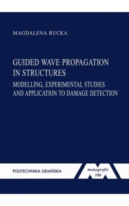 Guided wave propagation in structures: modelling, experimental studies and application to damage detection - Magdalena Rucka - Ebook - 978-83-7348-346-0
