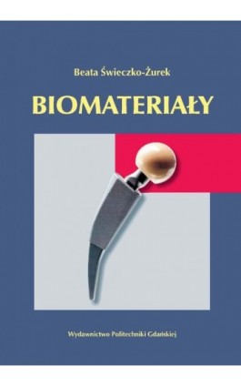 Biomateriały - Beata Świeczko-Żurek - Ebook - 978-83-7348-272-2