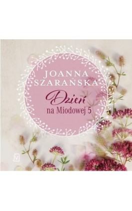 Dzień na Miodowej 5 - Joanna Szarańska - Audiobook - 9788368479683