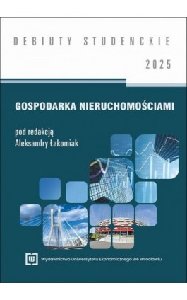 Gospodarka nieruchomościami 2025 [DEBIUTY STUDENCKIE] - Ebook - 978-83-68699-37-1