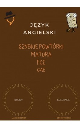 Szybkie powtórki: Idiomy i kolokacje. - Joanna Tomczuk - Ebook - 978-83-68531-77-0