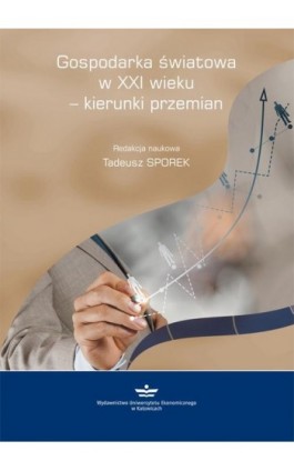 Gospodarka światowa w XXI wieku - kierunki przemian - Ebook - 978-83-7875-239-4
