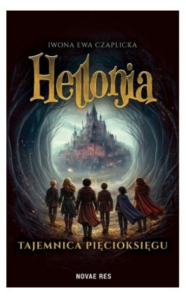 Hellonia. Tajemnica Pięcioksięgu - Iwona Ewa Czaplicka - Ebook - 978-83-8423-524-9