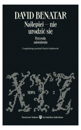 Najlepiej – nie urodzić się. Krzywda zaistnienia - David Benatar - Ebook - 978-83-68502-01-5