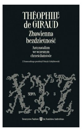 Zbawienna bezdzietność. Antynatalizm we wczesnym chrześcijaństwie - Théophile de Giraud - Ebook - 978-83-68502-02-2