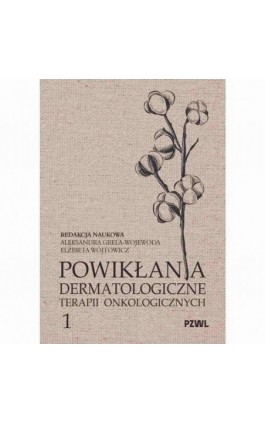 Powikłania dermatologiczne terapii onkologicznych Część I - Ebook - 978-83-01-25117-8