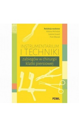 Instrumentarium i techniki zabiegów w chirurgii klatki piersiowej - Aldona Michalak - Ebook - 978-83-01-25088-1