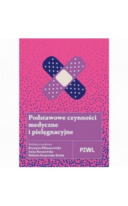 Podstawowe czynności medyczne i pielęgnacyjne - Krystyna Klimaszewska - Ebook - 978-83-01-25093-5