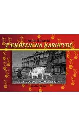 Z KILOFEM NA KARIATYDĘ - Artur Bojarski - Ebook - 9788305137287