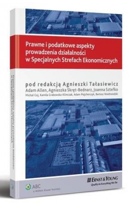 Prawne i podatkowe aspekty prowadzenia działalności w Specjalnych Strefach Ekonomicznych - Agnieszka Tałasiewicz - Ebook - 978-83-264-0841-0