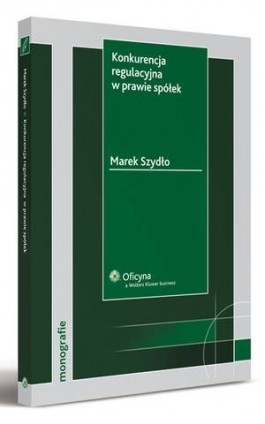 Konkurencja regulacyjna w prawie spółek - Marek Szydło - Ebook - 978-83-264-1882-2