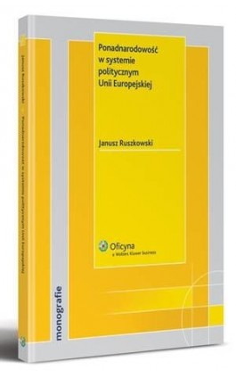 Ponadnarodowość w systemie politycznym Unii Europejskiej - Janusz Ruszkowski - Ebook - 978-83-264-1946-1