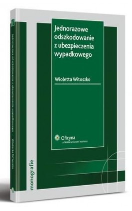Jednorazowe odszkodowanie z ubezpieczenia wypadkowego - Wioletta Witoszko - Ebook - 978-83-264-1874-7
