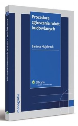 Procedura zgłoszenia robót budowlanych - Bartosz Majchrzak - Ebook - 978-83-264-1993-5