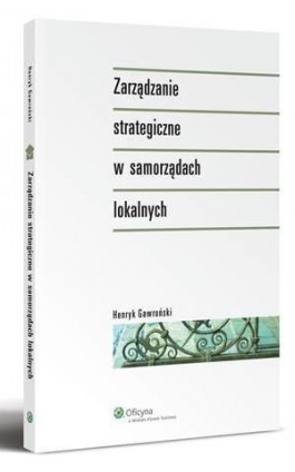 Zarządzanie strategiczne w samorządach lokalnych - Henryk Gawroński - Ebook - 978-83-264-2877-7