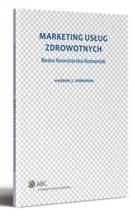 Marketing usług zdrowotnych - Beata Nowotarska-Romaniak - Ebook - 978-83-264-5316-8