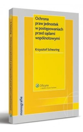 Ochrona praw jednostek w postępowaniach przed sądami wspólnotowymi - Krzysztof Scheuring - Ebook - 978-83-264-1916-4