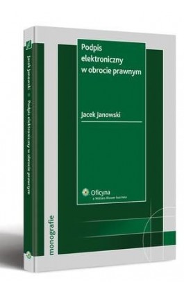 Podpis elektroniczny w obrocie prawnym - Jacek Janowski - Ebook - 978-83-264-2506-6