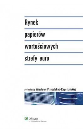 Rynek papierów wartościowych strefy euro - Wiesława Przybylska-Kapuścińska - Ebook - 978-83-264-2547-9
