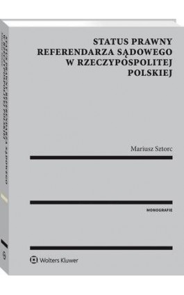 Status prawny referendarza sądowego w Rzeczypospolitej Polskiej - Mariusz Sztorc - Ebook - 978-83-8107-058-4