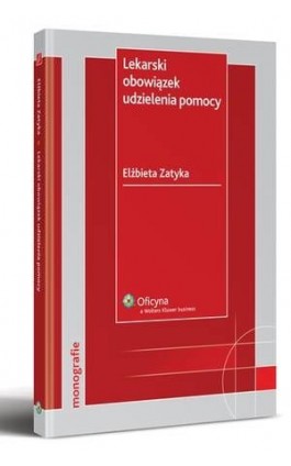 Lekarski obowiązek udzielenia pomocy - Elżbieta Zatyka - Ebook - 978-83-264-0902-8