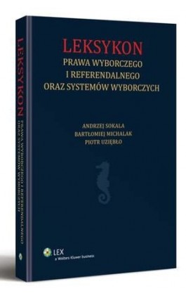 Leksykon prawa wyborczego i referendalnego oraz systemów wyborczych - Piotr Uziębło - Ebook - 978-83-264-5437-0