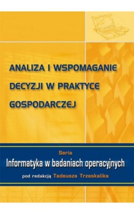 Analiza i wspomaganie decyzji w praktyce gospodarczej - Ebook - 978-83-7875-294-3