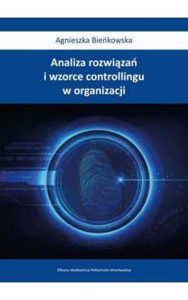 Analiza rozwiązań i wzorce controllingu w organizacji - Agnieszka Bieńkowska - Ebook - 978-83-7493-919-5
