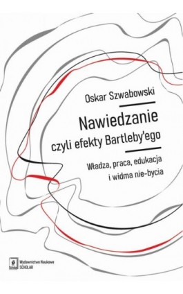 Nawiedzanie, czyli efekty Bartleby’ego - Oskar Szwabowski - Ebook - 978-83-66849-81-5