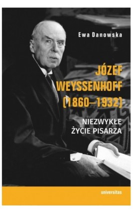Józef Weyssenhoff (1860-1932). Niezwykłe życie pisarza - Ewa Danowska - Ebook - 978-83-242-6947-1