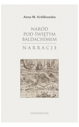 Naród pod świętym baldachimem. Narracje - Anna M. Królikowska - Ebook - 978-83-242-6933-4