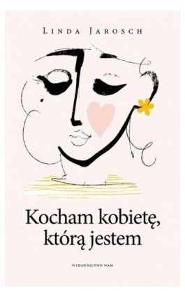 Kocham kobietę, którą jestem
