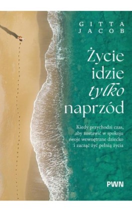 Życie idzie tylko naprzód